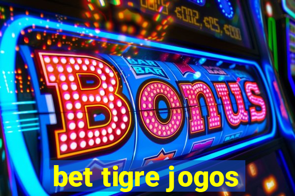 bet tigre jogos